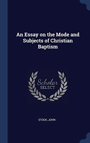 9781340294052: An Essay on the Mode and Subjects of Christian Baptism