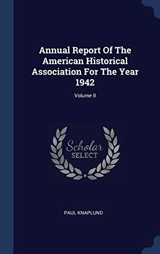 9781340300265: Annual Report Of The American Historical Association For The Year 1942; Volume II