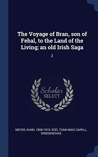 9781340301705: The Voyage of Bran, son of Febal, to the Land of the Living; an old Irish Saga: 2