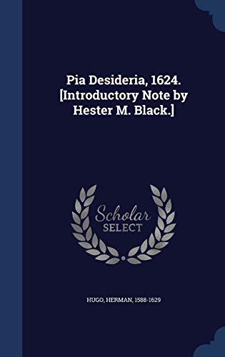 9781340302344: Pia Desideria, 1624. [Introductory Note by Hester M. Black.]
