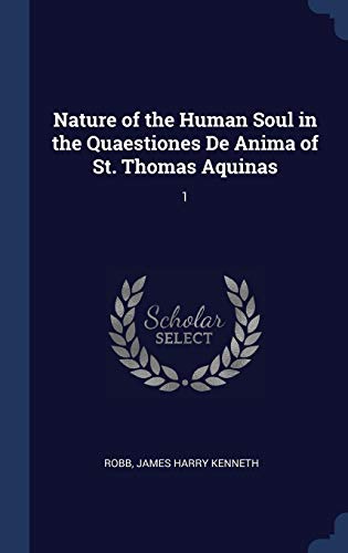 9781340302955: Nature of the Human Soul in the Quaestiones De Anima of St. Thomas Aquinas: 1