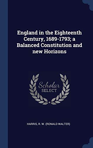 9781340303495: England in the Eighteenth Century, 1689-1793; a Balanced Constitution and new Horizons