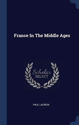 9781340306205: France In The Middle Ages