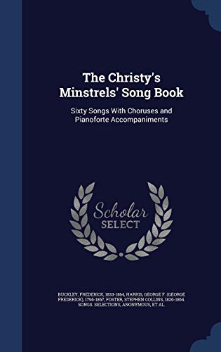 9781340310448: The Christy's Minstrels' Song Book: Sixty Songs With Choruses and Pianoforte Accompaniments