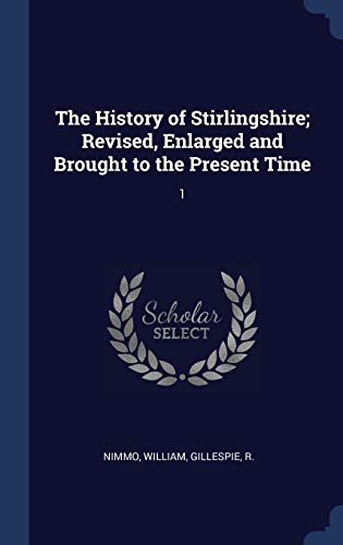 9781340319205: The History of Stirlingshire; Revised, Enlarged and Brought to the Present Time: 1
