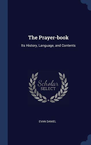 9781340322571: The Prayer-book: Its History, Language, and Contents
