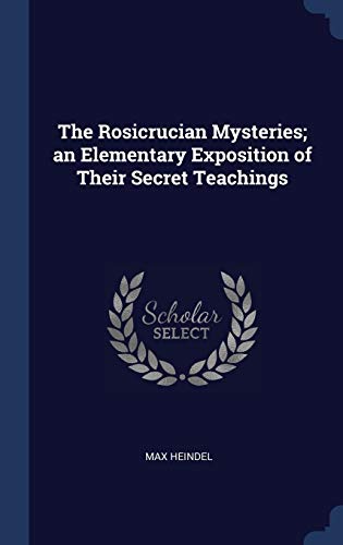 9781340326296: The Rosicrucian Mysteries; an Elementary Exposition of Their Secret Teachings