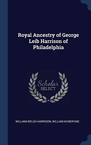 9781340339395: Royal Ancestry of George Leib Harrison of Philadelphia