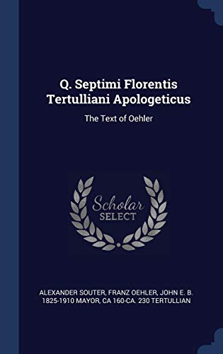 9781340342333: Q. Septimi Florentis Tertulliani Apologeticus: The Text of Oehler