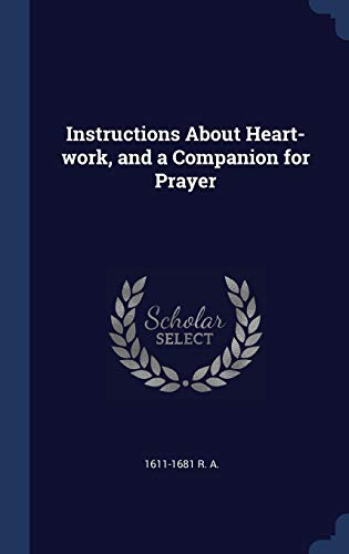 Beispielbild fr Instructions About Heart-work, and a Companion for Prayer zum Verkauf von WorldofBooks