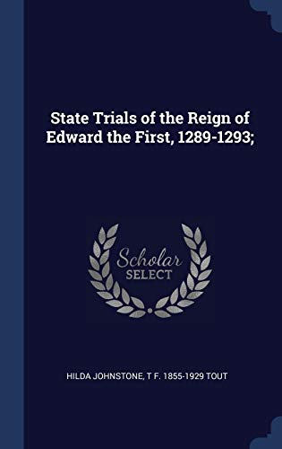 9781340356828: State Trials of the Reign of Edward the First, 1289-1293;
