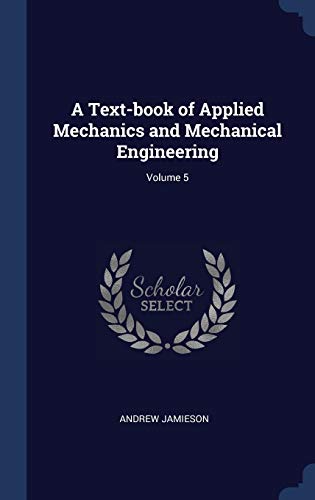 9781340359676: A Text-book of Applied Mechanics and Mechanical Engineering; Volume 5