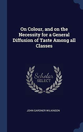 9781340367121: On Colour, and on the Necessity for a General Diffusion of Taste Among all Classes
