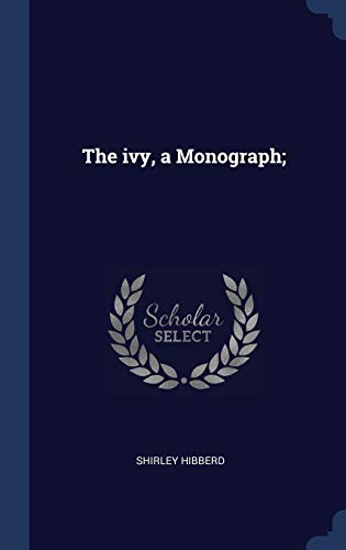 9781340374150: The ivy, a Monograph;