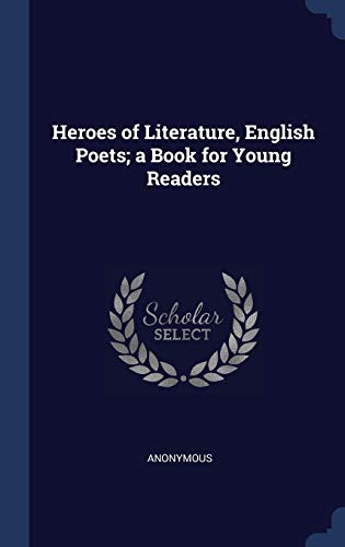 9781340379926: Heroes of Literature, English Poets; a Book for Young Readers