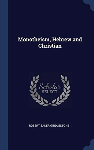 9781340382360: Monotheism, Hebrew and Christian