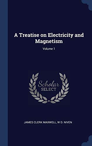 9781340390952: A Treatise on Electricity and Magnetism; Volume 1