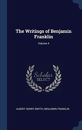 Stock image for The Writings of Benjamin Franklin; Volume 4 for sale by Lucky's Textbooks