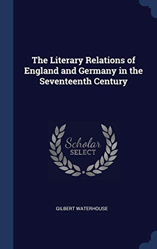 9781340403843: The Literary Relations of England and Germany in the Seventeenth Century