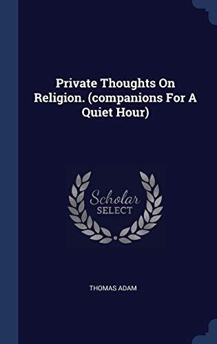 9781340411343: Private Thoughts On Religion. (companions For A Quiet Hour)