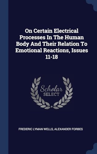 9781340411572: On Certain Electrical Processes In The Human Body And Their Relation To Emotional Reactions, Issues 11-18