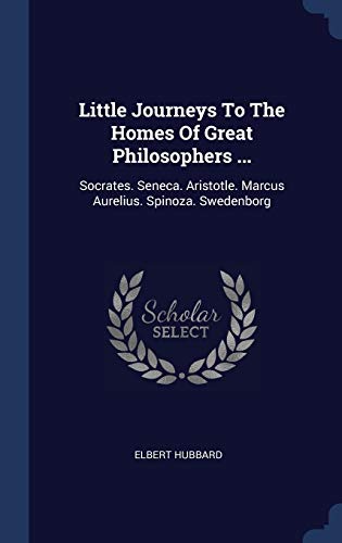 9781340412203: Little Journeys To The Homes Of Great Philosophers ...: Socrates. Seneca. Aristotle. Marcus Aurelius. Spinoza. Swedenborg