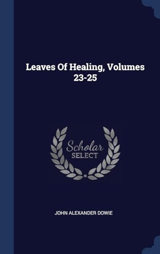 9781340416782: Leaves Of Healing, Volumes 23-25
