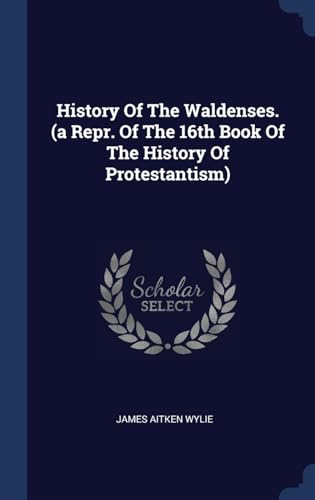 9781340416935: History Of The Waldenses. (a Repr. Of The 16th Book Of The History Of Protestantism)