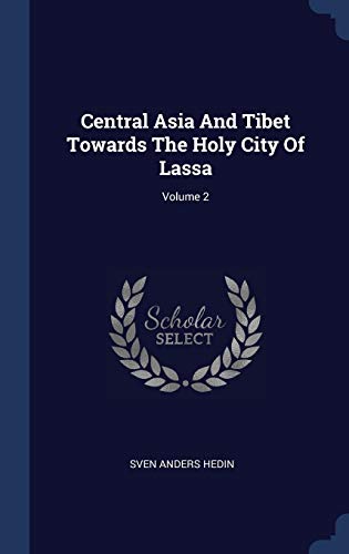 9781340418618: Central Asia And Tibet Towards The Holy City Of Lassa; Volume 2