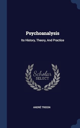 9781340424329: Psychoanalysis: Its History, Theory, And Practice