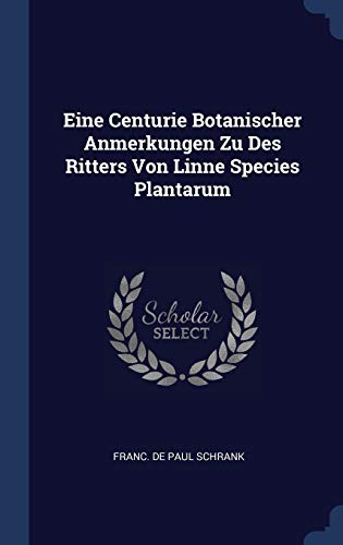 9781340425494: Eine Centurie Botanischer Anmerkungen Zu Des Ritters Von Linne Species Plantarum