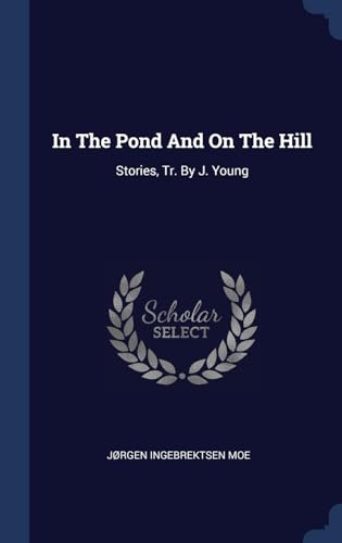 9781340431426: In The Pond And On The Hill: Stories, Tr. By J. Young