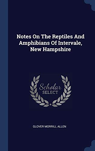 9781340440862: Notes On The Reptiles And Amphibians Of Intervale, New Hampshire