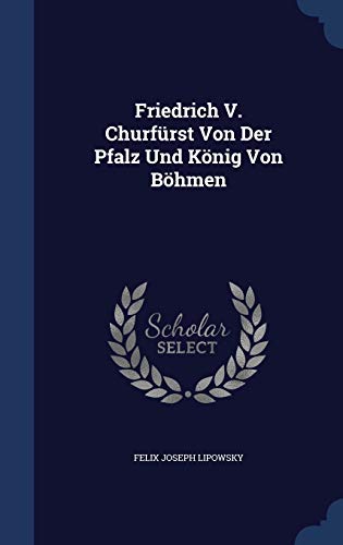 9781340443450: Friedrich V. Churfrst Von Der Pfalz Und Knig Von Bhmen
