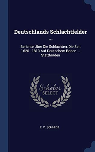 9781340443887: Deutschlands Schlachtfelder ...: Berichte ber Die Schlachten, Die Seit 1620 - 1813 Auf Deutschem Boden ... Stattfanden