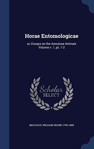 9781340445065: Horae Entomologicae: or, Essays on the Annulose Animals Volume v. 1, pt. 1-2