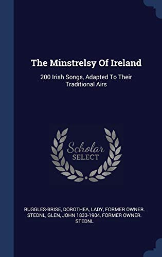 9781340446482: The Minstrelsy Of Ireland: 200 Irish Songs, Adapted To Their Traditional Airs
