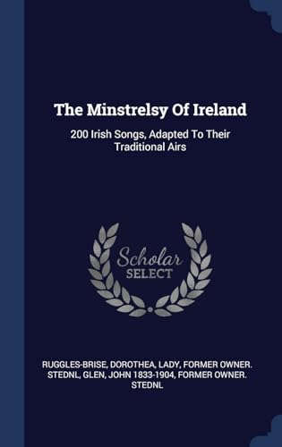 9781340446482: The Minstrelsy Of Ireland: 200 Irish Songs, Adapted To Their Traditional Airs
