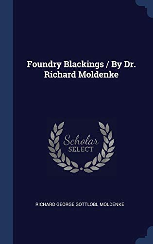 9781340460440: Foundry Blackings / By Dr. Richard Moldenke