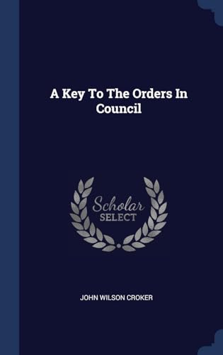9781340462918: A Key To The Orders In Council
