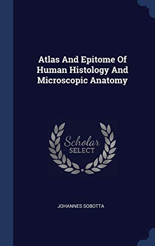 9781340474195: Atlas And Epitome Of Human Histology And Microscopic Anatomy