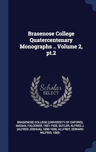 9781340477400: Brasenose College Quatercentenary Monographs .. Volume 2, pt.2