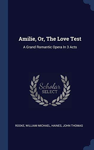 9781340478179: Amilie, Or, The Love Test: A Grand Romantic Opera In 3 Acts