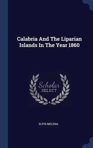 9781340478599: Calabria And The Liparian Islands In The Year 1860