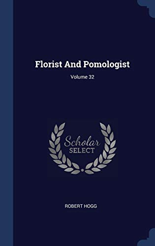 9781340488468: Florist And Pomologist; Volume 32