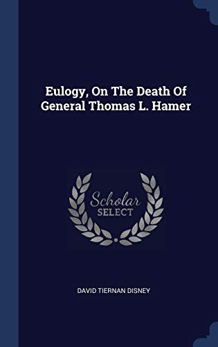 Eulogy, On The Death Of General Thomas L. Hamer - Disney, David Tiernan