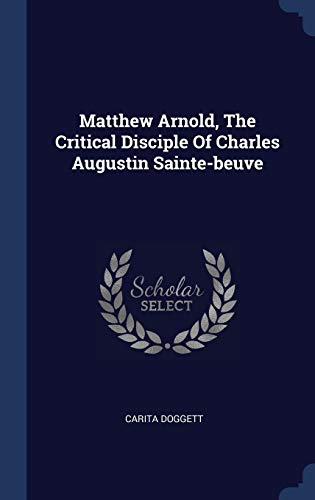 9781340496371: Matthew Arnold, The Critical Disciple Of Charles Augustin Sainte-beuve