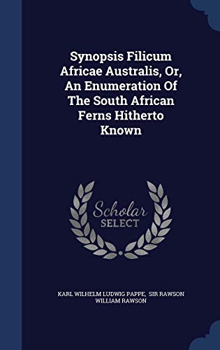9781340511074: Synopsis Filicum Africae Australis, Or, An Enumeration Of The South African Ferns Hitherto Known
