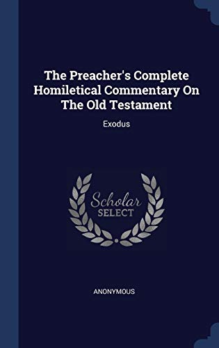 Stock image for The Preacher's Complete Homiletical Commentary On The Old Testament: Exodus for sale by Books Puddle
