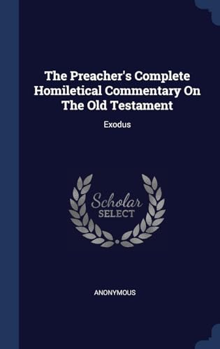 Stock image for The Preacher's Complete Homiletical Commentary On The Old Testament: Exodus for sale by Books Puddle